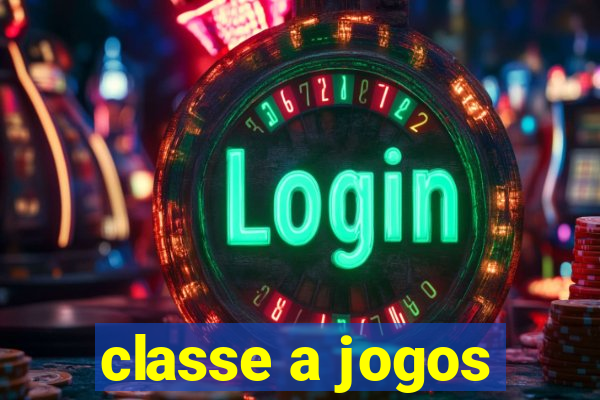 classe a jogos